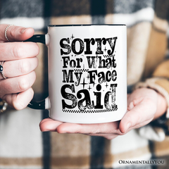 Sorry For What My Face Said Mug White | Ashley Stewart
