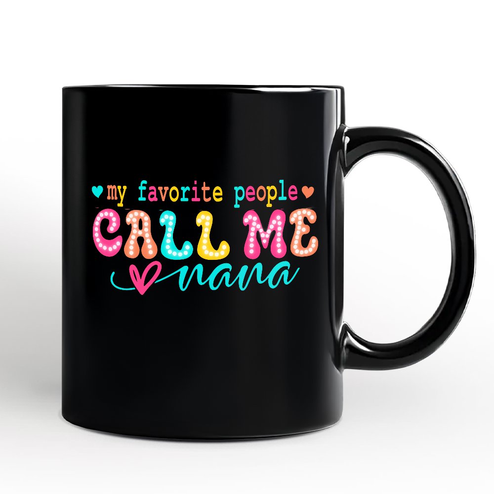My Favorite People Call Me Nana Mug Black | Ashley Stewart
