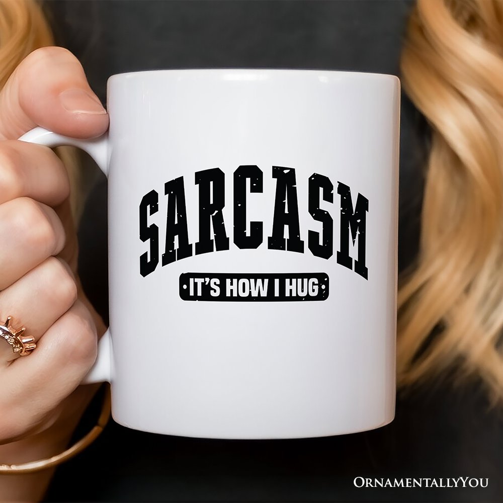Sarcasm Its How I Hug Mug White | Ashley Stewart