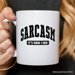Sarcasm Its How I Hug Mug White | Ashley Stewart