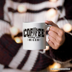 Coffee Makes Me Nicer Mug  | Ashley Stewart